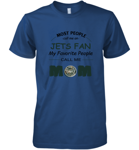 Most People Call Me New York Jets Fan Football Mom Premium Men's T-Shirt