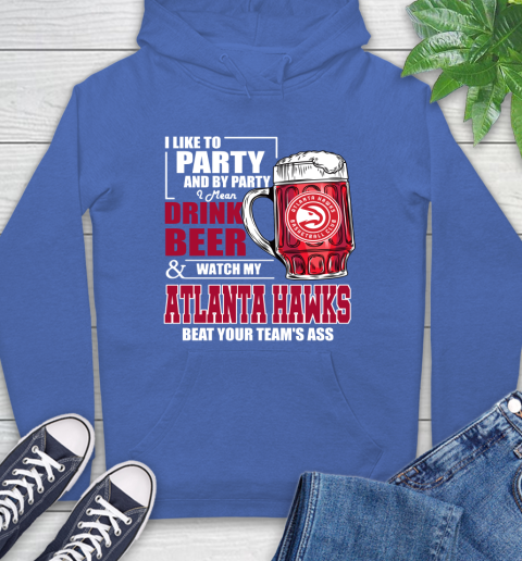 NBA Drink Beer and Watch My Atlanta Hawks Beat Your Team Hoodie 9