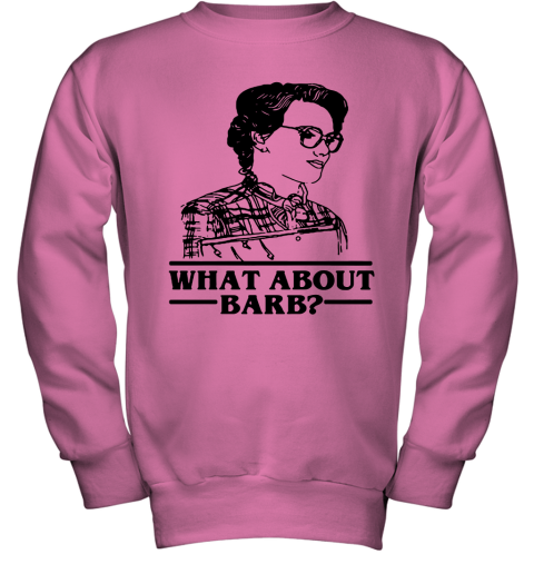 n6c2 what about barb stranger things justice for barb shirts youth sweatshirt 47 front safety pink