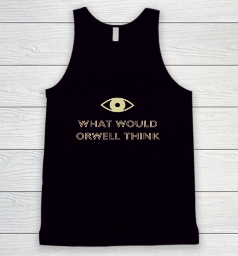 What Would Orwell Think Tank Top