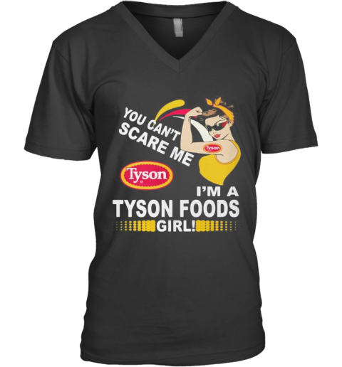 Strong Woman You Can'T Scare Me I'M A Tyson Foods Girl V-Neck T-Shirt