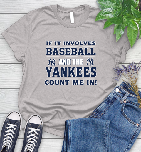 MLB If It Involves Baseball And The New York Yankees Count Me In Sports Women's T-Shirt 10