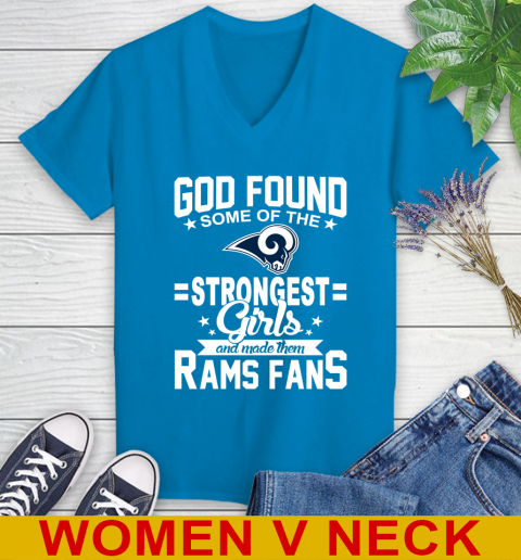 Los Angeles Rams NFL Football God Found Some Of The Strongest Girls Adoring Fans Women's V-Neck T-Shirt 7