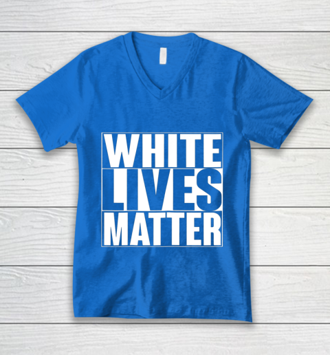 White Lives Matter Tshirt V-Neck T-Shirt 5