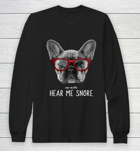 Cute Funny French Bulldog Motto Dog Gifts Long Sleeve T-Shirt