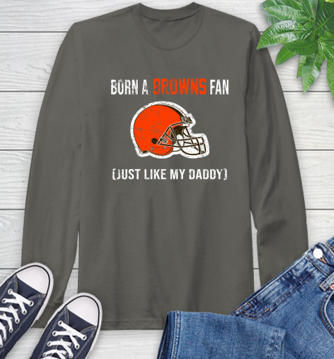 NFL Cleveland Browns Football Loyal Fan Just Like My Daddy Shirt Long Sleeve T-Shirt 10