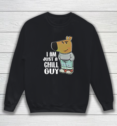 I Am Just A Chill Guy Sweatshirt