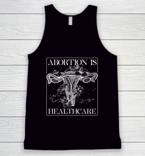 Abortion Is Healthcare Feminist Feminism Flower Pro Choice Tank Top