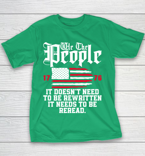 We The People It Doesn't Need To Be Rewritten It Needs To Be Reread , Celebrate 4th Of July Youth T-Shirt 3