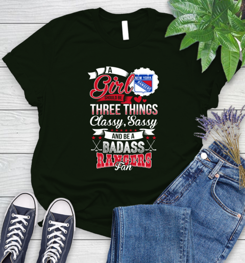 New York Rangers NHL Hockey A Girl Should Be Three Things Classy Sassy And A Be Badass Fan Women's T-Shirt 6
