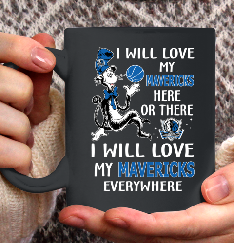 NBA Basketball Dallas Mavericks I Will Love My Mavericks Everywhere Dr Seuss Shirt Ceramic Mug 11oz