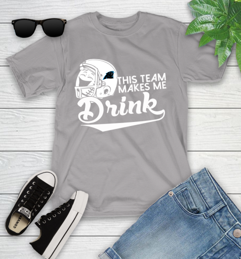 Carolina Panthers NFL Football This Team Makes Me Drink Adoring Fan Youth T-Shirt 4