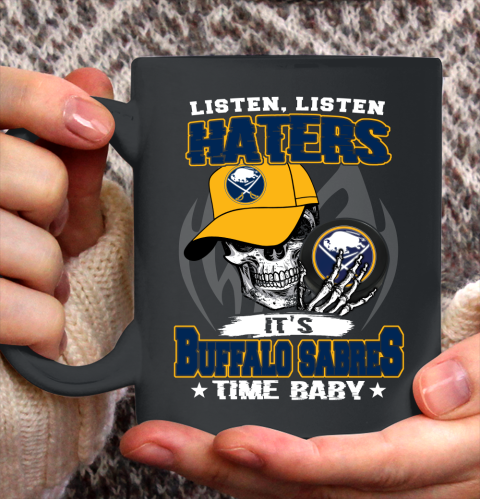 Listen Haters It is SABRES Time Baby NHL Ceramic Mug 11oz 2