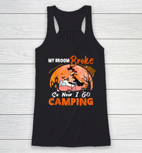 My Broom Broke So I Go Camping Halloween Witch Camping Lover Racerback Tank
