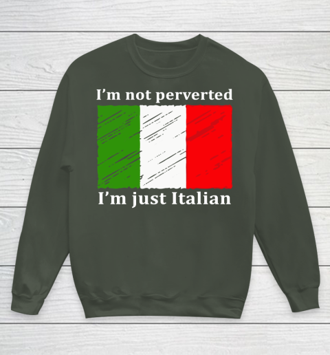 I'm Not Perverted I'm Just Italian Youth Sweatshirt 8