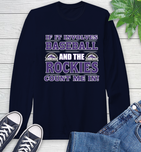 MLB If It Involves Baseball And The Colorado Rockies Count Me In Sports Long Sleeve T-Shirt 4