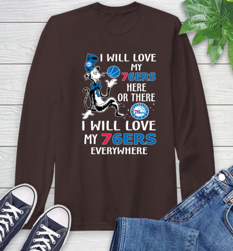 NBA Basketball Philadelphia 76ers I Will Love My 76ers Everywhere Dr Seuss Shirt Long Sleeve T-Shirt 8