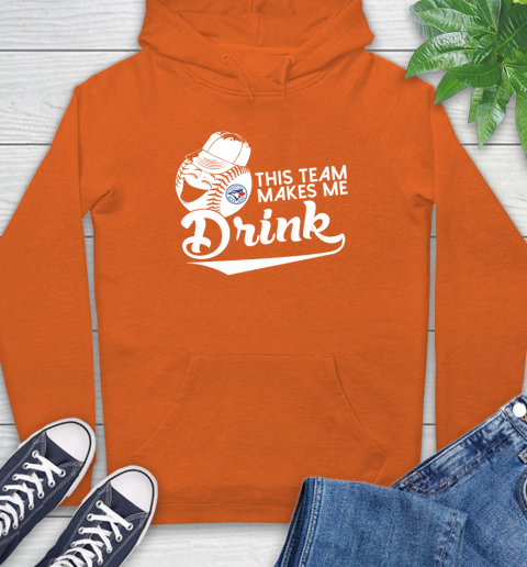Toronto Blue Jays MLB Baseball This Team Makes Me Drink Adoring Fan Hoodie 4