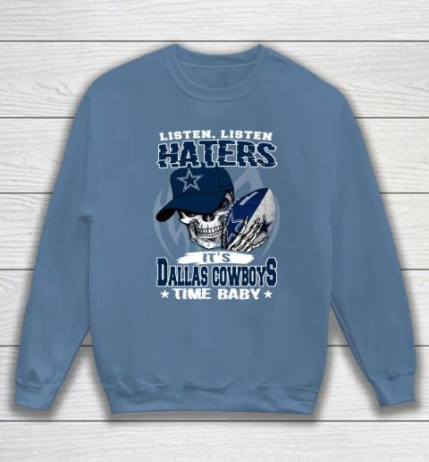 Listen Haters It is COWBOYS Time Baby NFL Sweatshirt 6