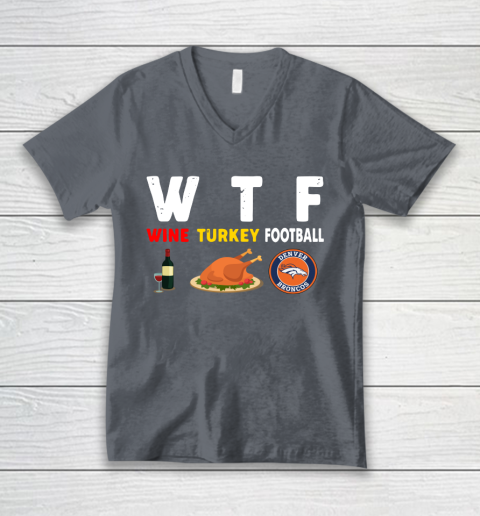 Denver Broncos Giving Day WTF Wine Turkey Football NFL V-Neck T-Shirt 4
