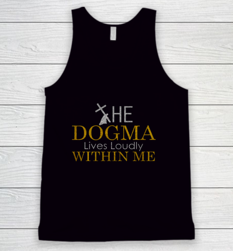 The Dogma Lives Loudly Within Me Tank Top