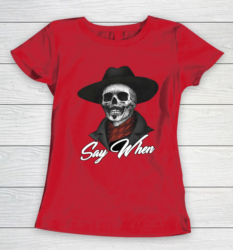 Say When Women's T-Shirt 9