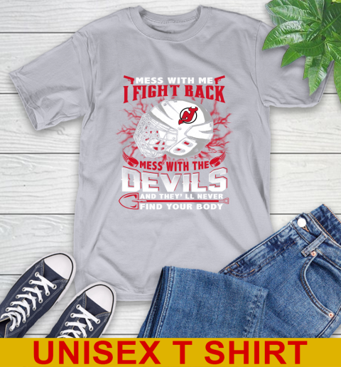 NHL Hockey New Jersey Devils Mess With Me I Fight Back Mess With My Team And They'll Never Find Your Body Shirt T-Shirt 5