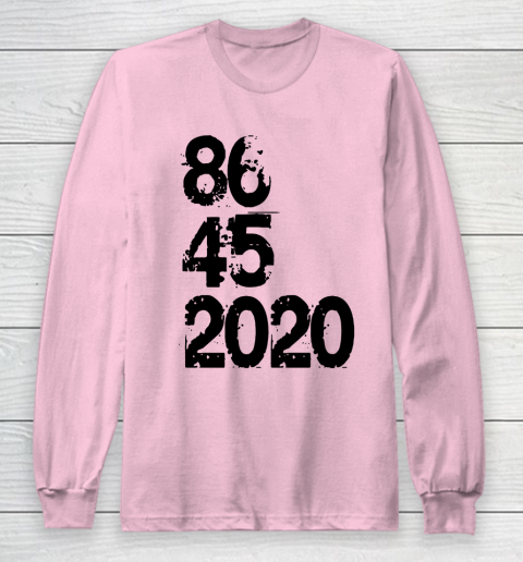 86 45 2020 Anti Trump Shirt 8645 Dump Trump Long Sleeve T-Shirt 6