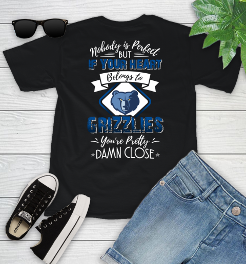 NBA Basketball Memphis Grizzlies Nobody Is Perfect But If Your Heart Belongs To Grizzlies You're Pretty Damn Close Shirt Youth T-Shirt