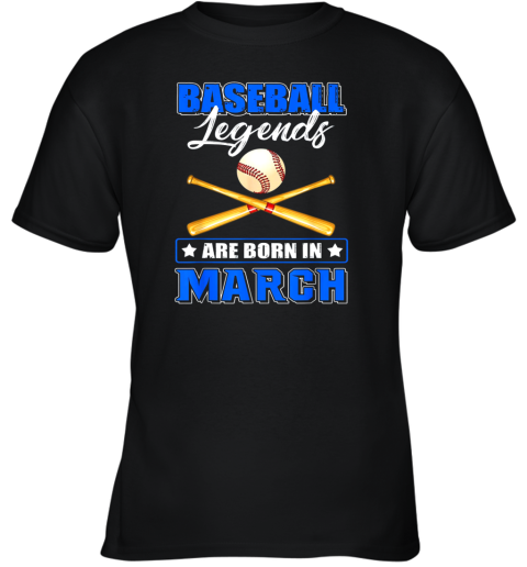 Baseball Legend Are Born In March Youth T-Shirt