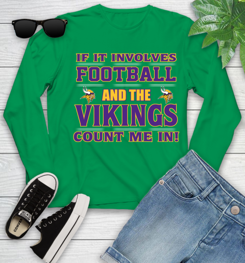 NFL If It Involves Football And The Minnesota Vikings Count Me In Sports Youth Long Sleeve 6