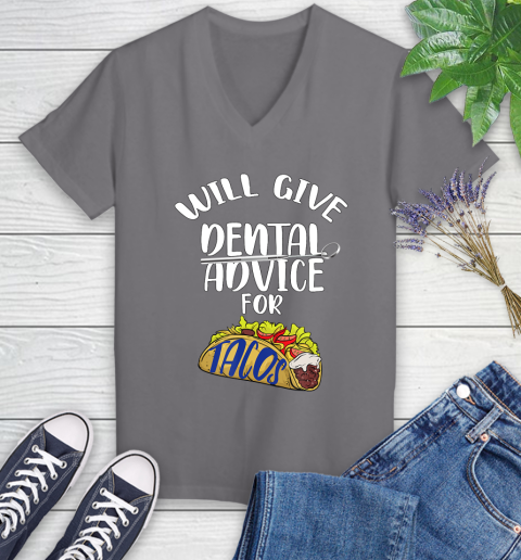 Nurse Shirt Will Give Dental Advice For Tacos Funny Dentist Gift T Shirt Women's V-Neck T-Shirt 9