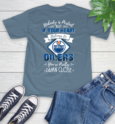 NHL Hockey Edmonton Oilers Nobody Is Perfect But If Your Heart Belongs To Oilers You're Pretty Damn Close Shirt T-Shirt 9