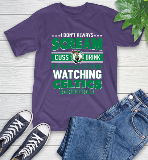 Boston Celtics NBA Basketball I Scream Cuss Drink When I'm Watching My Team T-Shirt 5