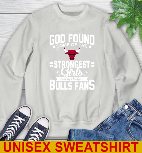 Chicago Bulls NBA Basketball God Found Some Of The Strongest Girls Adoring Fans Sweatshirt 5