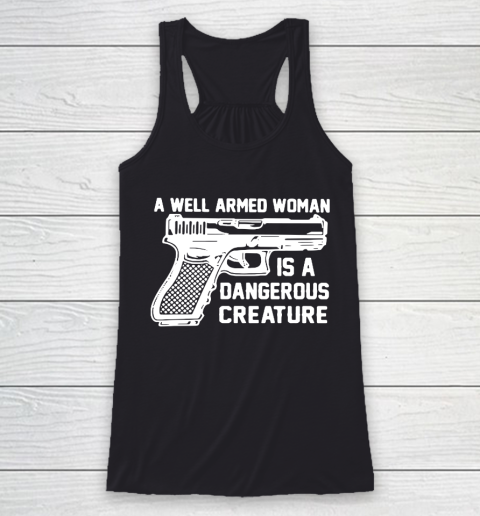 Gun A Well Armed Woman Is A Dangerous Creature Racerback Tank