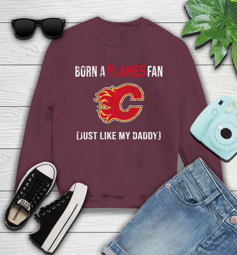 NHL Calgary Flames Hockey Loyal Fan Just Like My Daddy Shirt Youth Sweatshirt 3