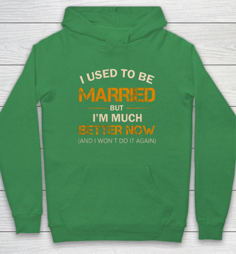 I Used To Be Married But I m Better Now Funny Divorce Hoodie 5
