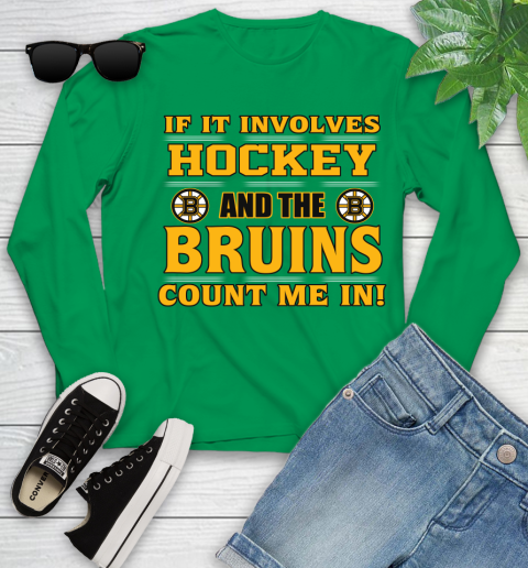 NHL If It Involves Hockey And The Boston Bruins Count Me In Sports Youth Long Sleeve 6