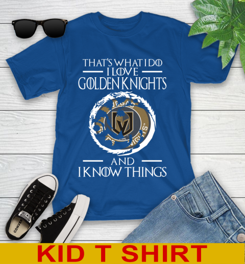Vegas Golden Knights NHL Hockey That's What I Do I Love My Team And I Know Things Game Of Thrones 106