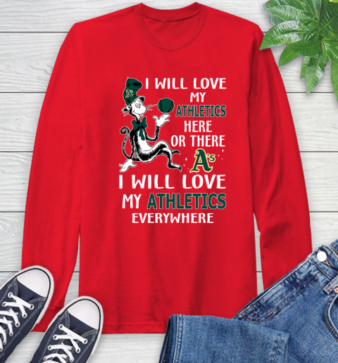MLB Baseball Oakland Athletics I Will Love My Athletics Everywhere Dr Seuss Shirt Long Sleeve T-Shirt 12