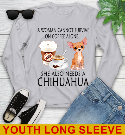 Women cannot survive on coffee alone she also need a cHIHUAHUA tshirt 104