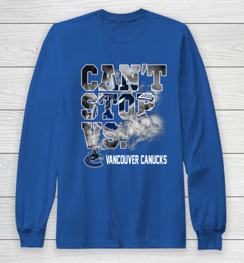 NHL Vancouver Canucks Hockey Can't Stop Vs Long Sleeve T-Shirt 6