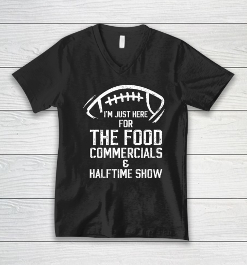 I'm Just Here For The Food Commercials And Halftime Show V-Neck T-Shirt