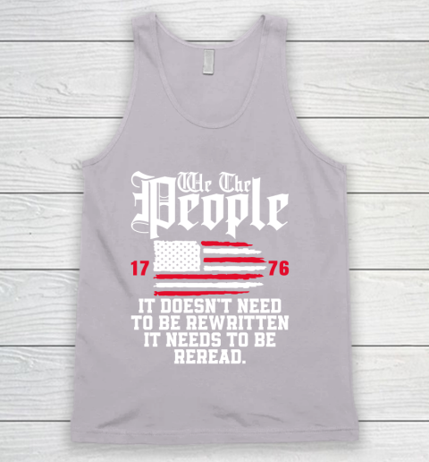 We The People It Doesn't Need To Be Rewritten It Needs To Be Reread , Celebrate 4th Of July Tank Top 3
