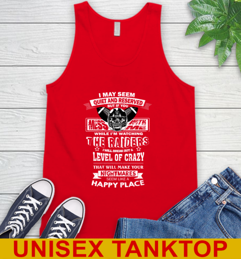 Oakland Raiders NFL Football If You Mess With Me While I'm Watching My Team Tank Top 5