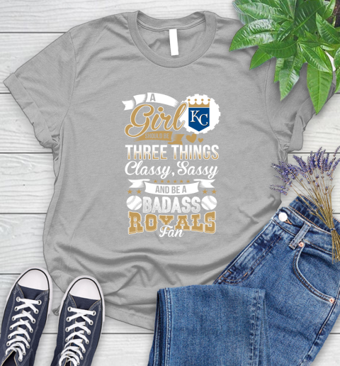 Kansas City Royals MLB Baseball A Girl Should Be Three Things Classy Sassy And A Be Badass Fan Women's T-Shirt 5