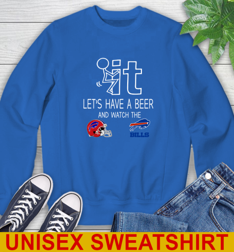 Buffalo Bills Football NFL Let's Have A Beer And Watch Your Team Sports Sweatshirt 11