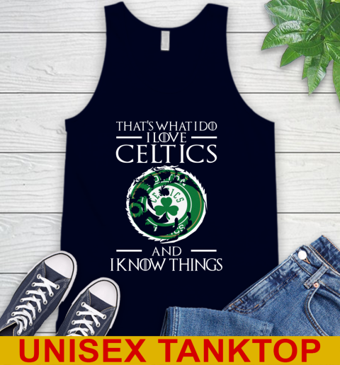Boston Celtics NBA Basketball That's What I Do I Love My Team And I Know Things Game Of Thrones 68