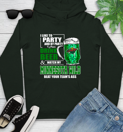 NHL I Like To Party And By Party I Mean Drink Beer And Watch My Minnesota Wild Beat Your Team's Ass Hockey Youth Hoodie 14